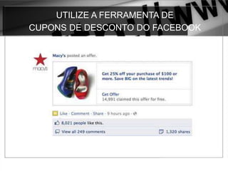 UTILIZE A FERRAMENTA DE
CUPONS DE DESCONTO DO FACEBOOK
 