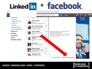 +
ACESSE: LINKEDIN.COM > REDE > CONTATOS
 
