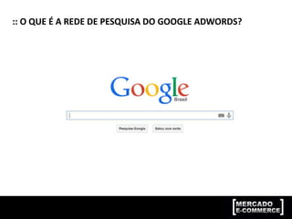 :: O QUE É A REDE DE PESQUISA DO GOOGLE ADWORDS?
 
