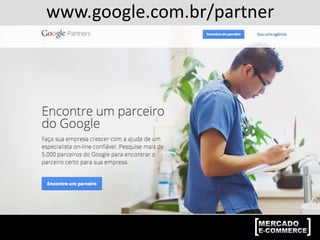 www.google.com.br/partner
 