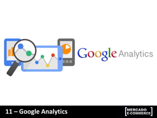 11 – Google Analytics
 