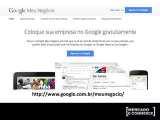 http://www.google.com.br/meunegocio/
 