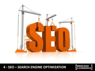 4 - SEO – SEARCH ENGINE OPTIMIZATION
 