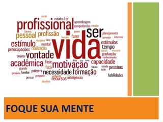 FOQUE SUA MENTE
 