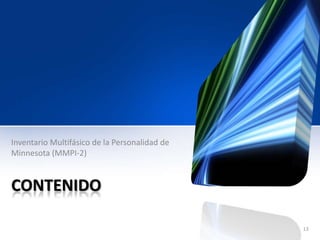 CONTENIDO
Inventario Multifásico de la Personalidad de
Minnesota (MMPI-2)
13
 