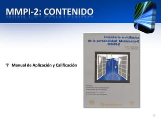 MMPI-2: CONTENIDO
Manual de Aplicación y Calificación
15
 