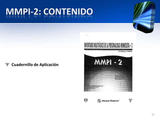 MMPI-2: CONTENIDO
Cuadernillo de Aplicación
16
 