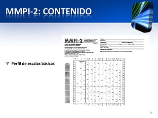 MMPI-2: CONTENIDO
Perfil de escalas básicas
18
 