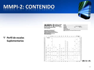 MMPI-2: CONTENIDO
Perfil de escalas
Suplementarias
19
 