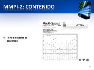 MMPI-2: CONTENIDO
Perfil de escalas de
contenido
20
 