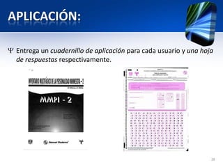 APLICACIÓN:
Entrega un cuadernillo de aplicación para cada usuario y una hoja
de respuestas respectivamente.
28
 
