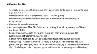 Informação de volume e área de cada ROI
 