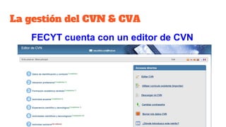 La gestión del CVN & CVA
FECYT cuenta con un editor de CVN
 