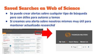 Saved Searches en Web of Science
●
●
 