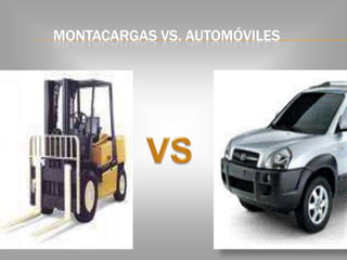 MONTACARGAS VS. AUTOMÓVILES
 