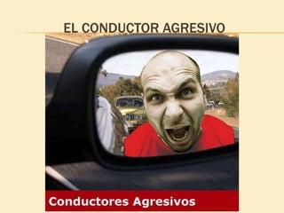 EL CONDUCTOR AGRESIVO
 