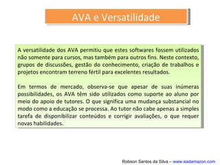 A possibilidade de construção de um curso se
inicia no momento em que o autor acessa o AVA
com seu login (nome de usuário) e senha.
A possibilidade de construção de um curso se
inicia no momento em que o autor acessa o AVA
com seu login (nome de usuário) e senha.
Autor
123
Acesso
 