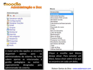Até aqui eu entendi!
Mas como faço para
inserir recursos e
atividades no meu
curso?
Excelente pergunta!
Observe nas telas a
seguir...
 