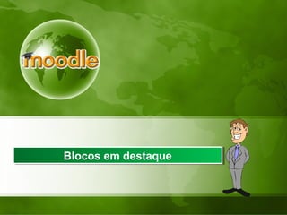 Blocos em destaqueBlocos em destaque
 