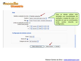Este recurso é um dos mais
interessantes do MOODLE.
A ele podem ser atribuídas
todas as propriedades do
recurso HTML.
Este recurso é um dos mais
interessantes do MOODLE.
A ele podem ser atribuídas
todas as propriedades do
recurso HTML.
Rótulo
 