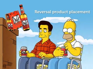 Reversal product placement
 