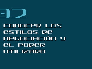 Conocer los estilos de negociación y el poder utilizado  02 