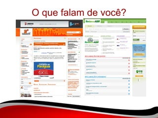 O que falam de você? 