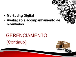 (Contínuo) Marketing Digital Avaliação e acompanhamento de resultados   GERENCIAMENTO 