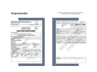 Também é possível imprimir o Danfe no tamanho
normal, conforme o exemplo abaixo:Impressão
 
