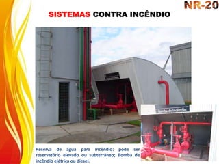 SISTEMAS CONTRA INCÊNDIO
Reserva de água para incêndio: pode ser
reservatório elevado ou subterrâneo; Bomba de
incêndio elétrica ou diesel.
 