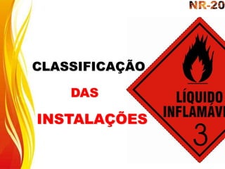 CLASSIFICAÇÃO
INSTALAÇÕES
DAS
 