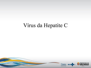 Vírus da Hepatite C
 