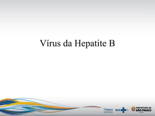 Vírus da Hepatite B
 