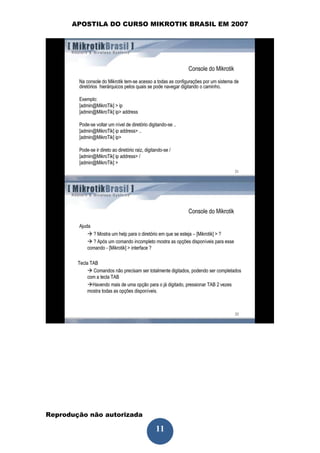 APOSTILA DO CURSO MIKROTIK BRASIL EM 2007




Reprodução não autorizada
 
                            11
 