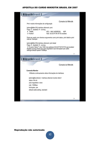 APOSTILA DO CURSO MIKROTIK BRASIL EM 2007




Reprodução não autorizada
 
                            12
 