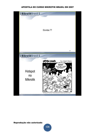 APOSTILA DO CURSO MIKROTIK BRASIL EM 2007




Reprodução não autorizada
 
                            126
 