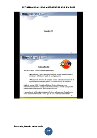 APOSTILA DO CURSO MIKROTIK BRASIL EM 2007




Reprodução não autorizada
 
                            146
 