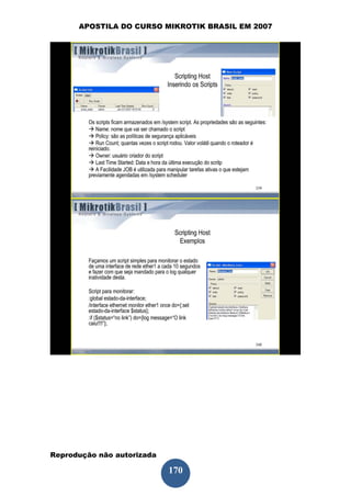 APOSTILA DO CURSO MIKROTIK BRASIL EM 2007




Reprodução não autorizada
 
                            170
 