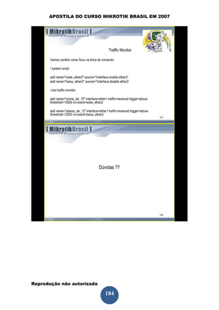APOSTILA DO CURSO MIKROTIK BRASIL EM 2007




Reprodução não autorizada
 
                            184
 