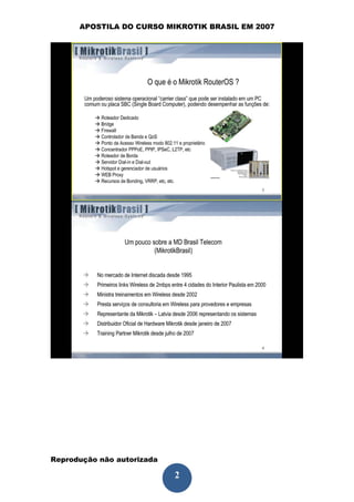 APOSTILA DO CURSO MIKROTIK BRASIL EM 2007




Reprodução não autorizada
 
                            2
 