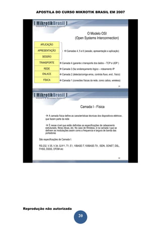 APOSTILA DO CURSO MIKROTIK BRASIL EM 2007




Reprodução não autorizada
 
                            20
 