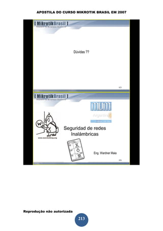 APOSTILA DO CURSO MIKROTIK BRASIL EM 2007




Reprodução não autorizada
 
                            213
 