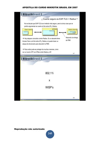 APOSTILA DO CURSO MIKROTIK BRASIL EM 2007




Reprodução não autorizada
 
                            245
 