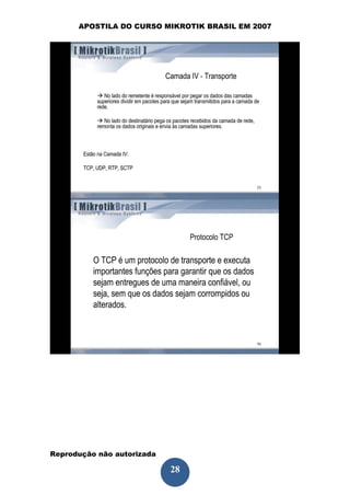 APOSTILA DO CURSO MIKROTIK BRASIL EM 2007




Reprodução não autorizada
 
                            28
 