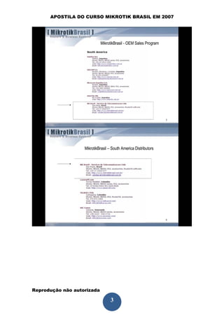 APOSTILA DO CURSO MIKROTIK BRASIL EM 2007




Reprodução não autorizada
 
                            3
 