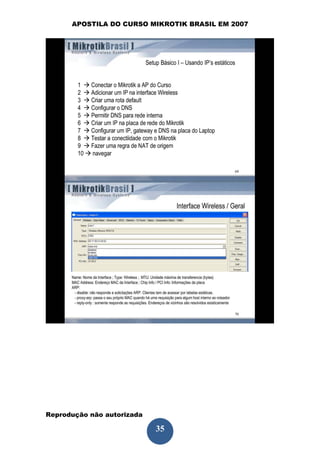 APOSTILA DO CURSO MIKROTIK BRASIL EM 2007




Reprodução não autorizada
 
                            35
 