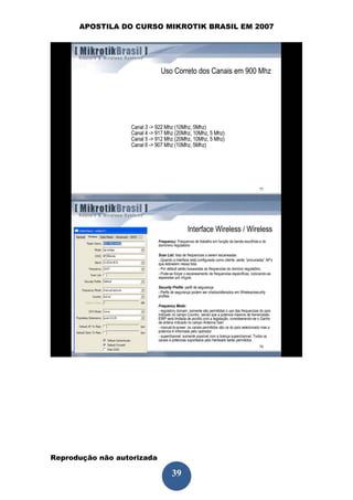 APOSTILA DO CURSO MIKROTIK BRASIL EM 2007




Reprodução não autorizada
 
                            39
 