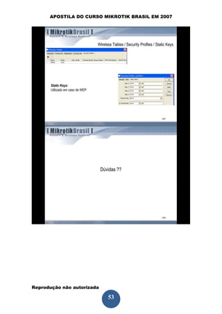 APOSTILA DO CURSO MIKROTIK BRASIL EM 2007




Reprodução não autorizada
 
                            53
 