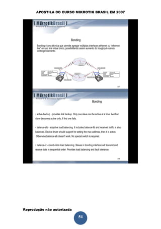 APOSTILA DO CURSO MIKROTIK BRASIL EM 2007




Reprodução não autorizada
 
                            54
 