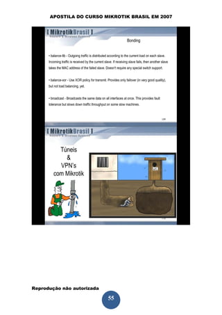 APOSTILA DO CURSO MIKROTIK BRASIL EM 2007




Reprodução não autorizada
 
                            55
 